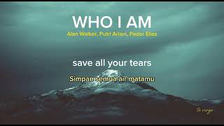 WHO I AM  Alan Walker Putri Ariani amp Peder Elias  Terjemahan Lirik [upl. by Rogers]