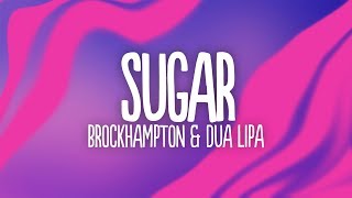 BROCKHAMPTON amp Dua Lipa  SUGAR Lyrics Remix [upl. by Dal769]