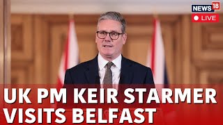 Keir Starmer Arrived In Northern Ireland On His First Visit Since Becoming UK PM News18 Live N1G [upl. by Ilrak]