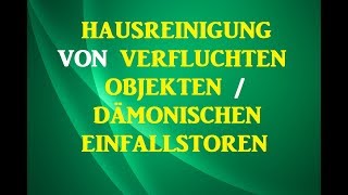 Hausreinigung von verfluchten Objektendämonischen Einfallstoren OBS [upl. by Mainis]