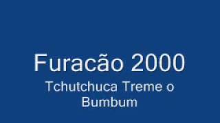 Furacão 2000 Tchutchuca Treme o Bumbum [upl. by Ainekahs]