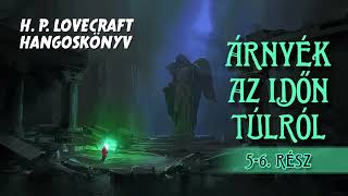 Hangoskönyv  H P Lovecraft Árnyék az időn túlról 34 [upl. by Vorster361]