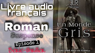 Livre audio français🎧  1SérieSuspense quotUn Monde Grisquot Thriller🌟Épisode complet [upl. by Yeltsew]