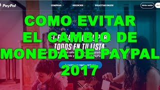 Cómo Evitar el Cambio de Moneda de Paypal 2017 [upl. by Leilah99]