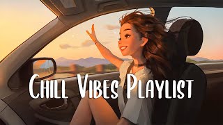 Chill Vibes Playlist 🍂 Chill songs when you want to feel motivated and relaxed  English songs [upl. by Lucier617]