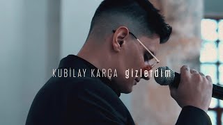 Kubilay Karça  Gizlerdim [upl. by Losiram]