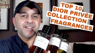 Top 10 Dior Privée Collection Fragrances 👍🏼👍🏼👍🏼 [upl. by Irita]