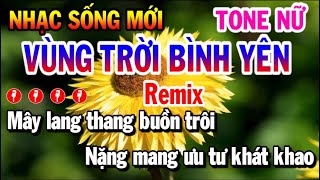 Vùng Trời Bình Yên Karaoke Remix Tone Nữ Nhạc Sống Mới Nhất  Beat Chuẩn [upl. by Anaeerb]