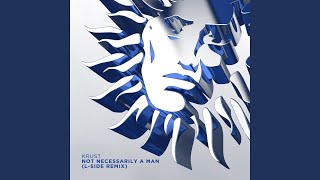 Not Necessarily A Man LSide Remix [upl. by Nash699]