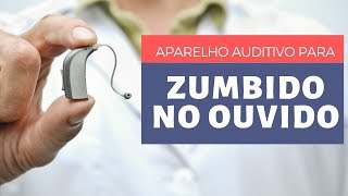 Qual Melhor Aparelho Auditivo para tratar o Zumbido no Ouvido [upl. by Cesya]