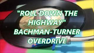 BACHMAN TURNER OVERDRIVE  ROLL ON DOWN THE HIGHWAY [upl. by Parrott]