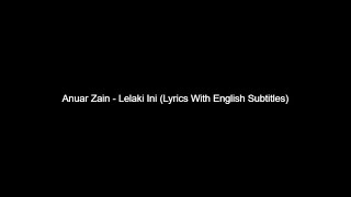 Anuar Zain  Lelaki Ini Lyrics With English Subtitles [upl. by Jehius]