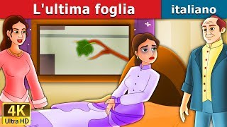 Lultima foglia  Last Leaf in Italian  Fiabe Italiane ItalianFairyTales [upl. by Ayihsa316]