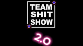 TEAM Shit Show 2O [upl. by Lambard]