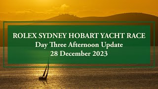 2023 Rolex Sydney Hobart Yacht Race  Race Update 28 December Afternoon [upl. by Ulita]