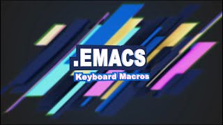 Emacs 9  Keyboard Macros [upl. by Eelanej]