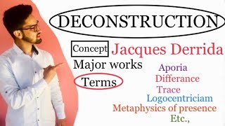 DECONSTRUCTION concept  Jacques Derrida His major works Terms explained  lecture 1 [upl. by Macdonald]