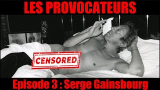 LES PROVOCATEURS 3  Serge Gainsbourg [upl. by Nrehtak759]