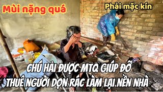 Chú Hải được mạnh thường quân giúp đỡ Thuê người dọn rác làm lại nền nhà chuẩn bị đón tết [upl. by Carver473]