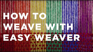 HOW TO WEAVE WITH EASY WEAVER Easy Weaver [upl. by Januarius]