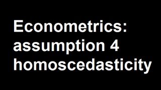 Econometrics assumption 4 homoscedasticity [upl. by Resa682]