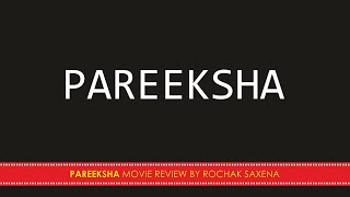 PAREEKSHA MOVIE REVIEW BY ROCHAK SAXENA [upl. by Brear884]