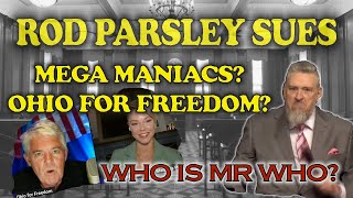 ROD PARSLEY SUES MEGA MANIACS AND OHIO FOR FREEDOM WHO IS MR WHO [upl. by Adnihc614]