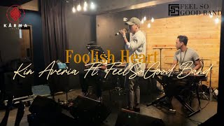 Foolish Heart Live  Kin Averia Ft Feel So Good Band [upl. by Ahsimak689]