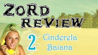 Zord Review  Cinderela Baiana Parte 2 [upl. by Turne]