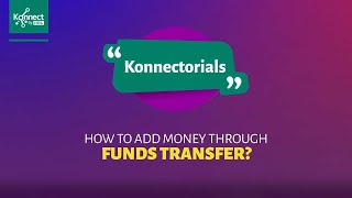 Konnectorial – How To Add Money Through Funds Transfer [upl. by Nauht833]