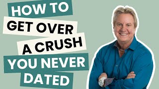 How to Get Over a Crush You Never Dated [upl. by Eittol]