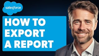 How to Export a Report in Salesforce Full 2024 Guide [upl. by Alarise685]