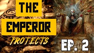 The Emperor Protects Ep 2 False Gods  A Horus Heresy Podcast [upl. by Hainahpez748]