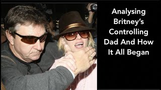 Analysing Britney Spears Controlling Dad And How It All Began [upl. by Griz]