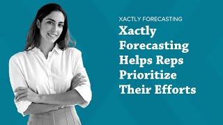 Xactly Forecasting Helps Reps Prioritize Their Efforts [upl. by Trembly]