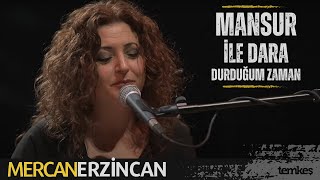 Mercan Erzincan  Mansur İle Dara Durduğum Zaman [upl. by Garrek]