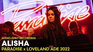 ALISHA at Paradise x Loveland ADE 2022  AUDIOONLY RECORDING [upl. by Ttergram]