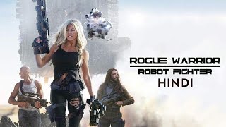 Rogue Warrior Robot Fighter Hindi Dubbed [upl. by Emmet]