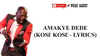 AMAKYE DEDE  KOSE KOSE LYRICS [upl. by Epoillac98]