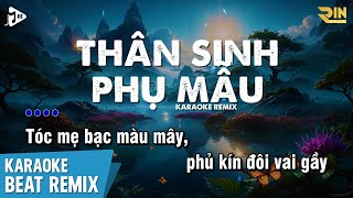 Thân Sinh Phụ Mẫu Karaoke Remix  Bìn x Jin Tuấn Nam  Tóc Mẹ Bạc Màu Mây Karaoke Beat Chuẩn Dễ Hát [upl. by Det]