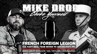 French Foreign Legion Navy SEAL Taylor Cavanaugh  Mike Ritland Podcast Episode 165 [upl. by Urbanna119]