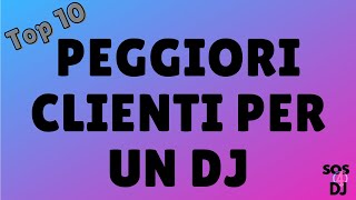 10 peggiori clienti per un Dj [upl. by Grados277]