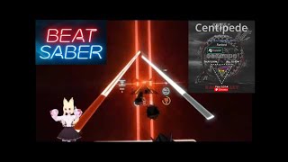 BEAT SABER Centipede [upl. by Sulrac]