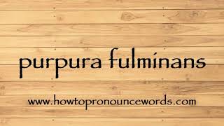 How To Pronounce purpura fulminans New Video [upl. by Nerak]