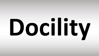 How to Pronounce Docility [upl. by Eeleimaj]