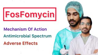 FosFomycin  Mechanism Of Action  Antimicrobial Action  Adverse Effects [upl. by Frear717]