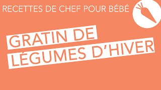 Recettes de che fpour bébé  Gratin de légumes dhiver faitmaison [upl. by Nauqahs]