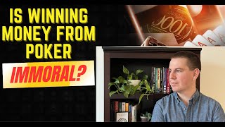 Is Winning Money From Poker Immoral [upl. by Lindblad501]