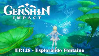 GENSHIN IMPACT Ep 128  Esplorando Fontaine [upl. by Chafee211]