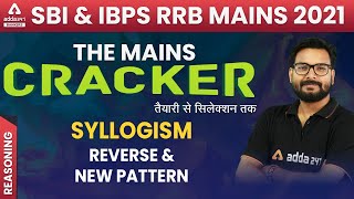 Syllogism Reasoning Reverse amp New Pattern  SBI amp IBPS RRB POClerk Mains  THE MAINS CRACKER 5 [upl. by Lonnard]